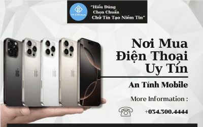 Cửa Hàng An Tính Mobile Điểm Mua Điện Thoại Cũ Uy Tín Tại Thủ Đức