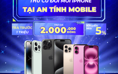 Thu cũ đổi mới iPhone tại An Tính Mobile | Trợ giá khủng 2025