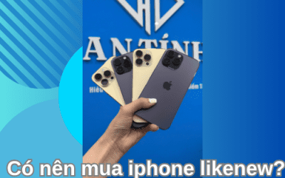 Phân Vân Máy Like New? Để An Tính Mobile Giúp Bạn – Đồng Hành Trọn Đời 3 in1!