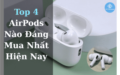 AirPods Nào Đáng Mua Nhất Hiện Nay? Xem Ngay Tại An Tính Mobile Thủ Đức