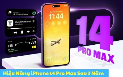 Đánh Giá Hiệu Năng iPhone 14 Pro Max Sau Gần 2 Năm Sử Dụng – Đánh Giá Chuyên Sâu Từ Cửa Hàng Điện Thoại An Tính