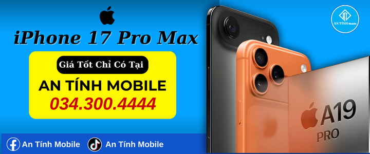iPhone 17 Pro Max Giá Tốt tại An TÍnh Mobile