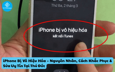 iPhone Bị Vô Hiệu Hóa – Nguyên Nhân, Cách Khắc Phục & Sửa Uy Tín Tại Thủ Đức
