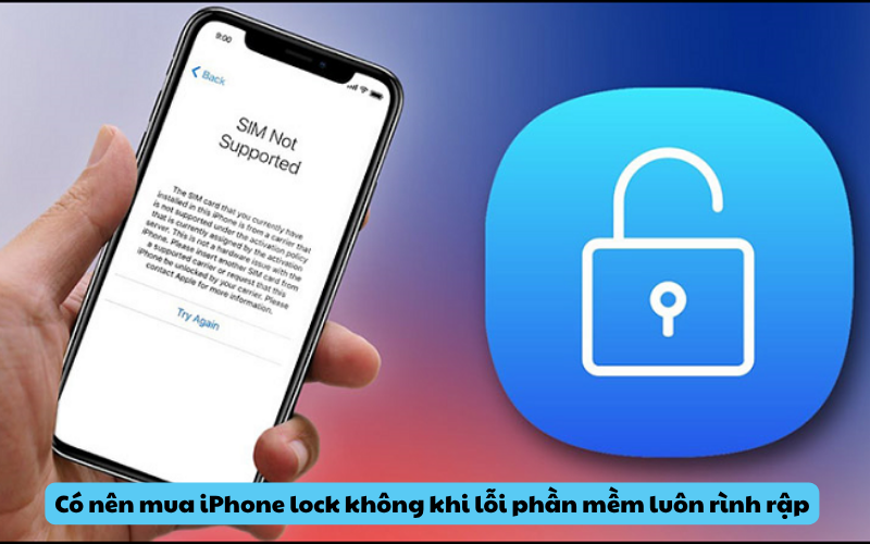 Có nên mua iPhone lock không khi lỗi phần mềm luôn rình rập
