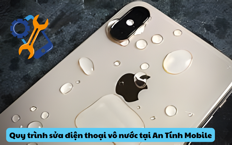 Quy trình sửa điện thoại vô nước tại An Tính Mobile