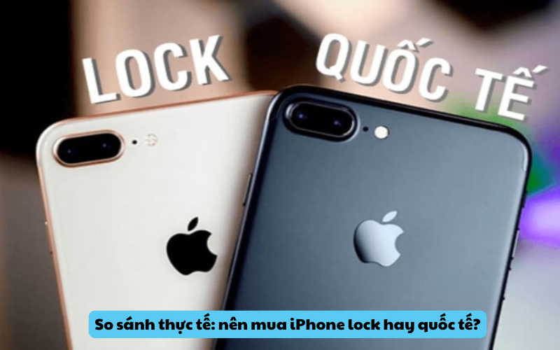 iPhone lock và iphone khác gì nhau