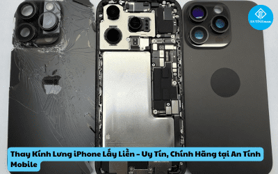 Thay Kính Lưng iPhone Lấy Liền – Uy Tín, Chính Hãng tại An Tính Mobile