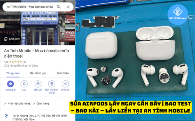 Sửa AirPods lấy ngay gần đây | Bao test – Bao xài – Lấy liền tại An Tính Mobile