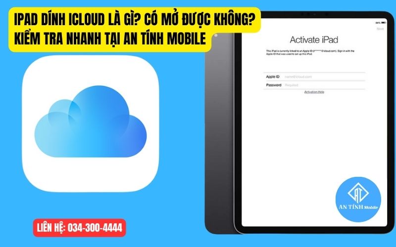 iPad dính iCloud là gì? Cách mở