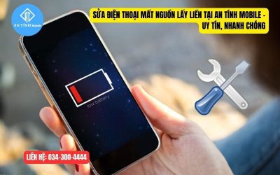 Sửa Điện Thoại Mất Nguồn Lấy Liền Tại An Tính Mobile – Uy Tín, Nhanh Chóng