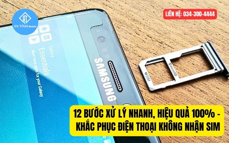 Các cách khắc phục điện thoại không nhận sim