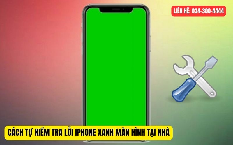 Cách kiểm tra lỗi iPhone xanh màn hình tại nhà