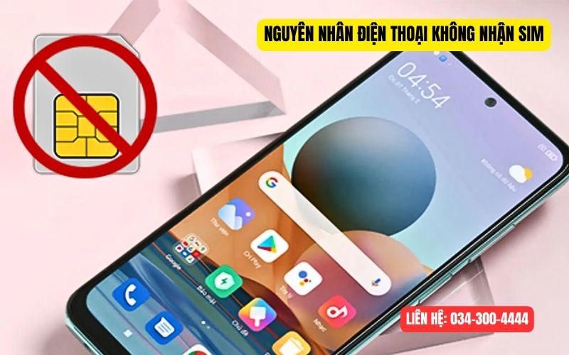 Nguyên nhân điện thoại không nhận sim