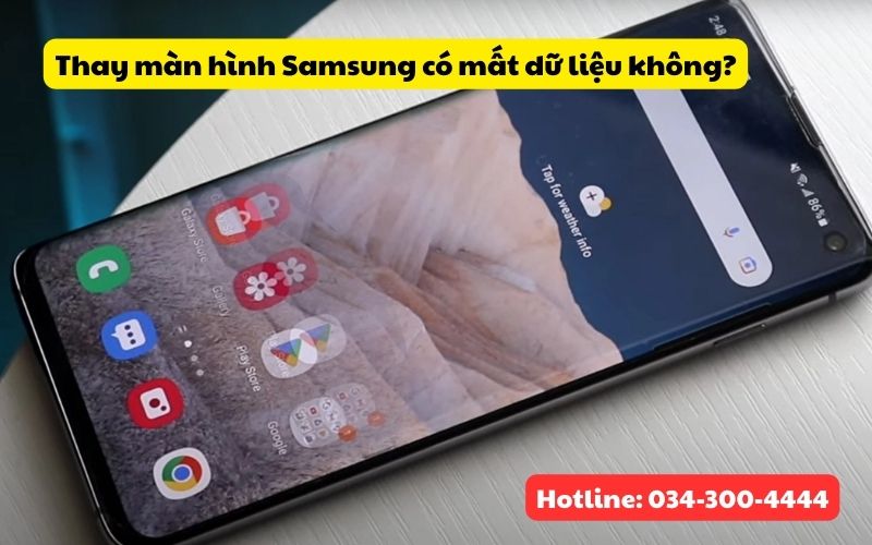 Thay màn hình Samsung có mất dữ liệu không?