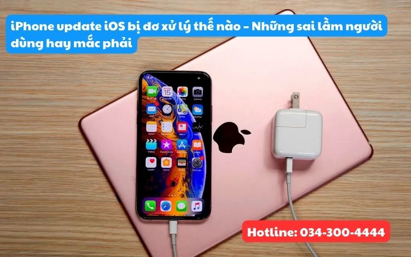 những sai lầm người dùng măc phải khi chưa hiểu rõ việc update iOS đời cao