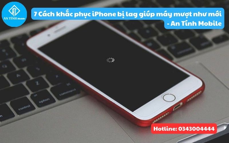 7 Cách khắc phục iPhone bị lag