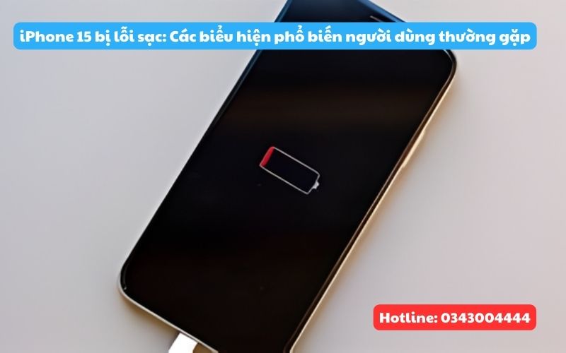 Các biểu hiện phổ biến của iPhone 15 bị lỗi sạc