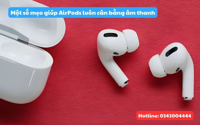 Mẹo giúp airpods luôn cân bằng âm thanh hiệu quả