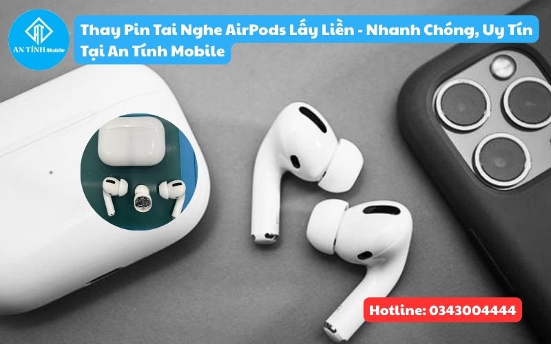 Thay pin tai nghe Airpods lấy liền tại đâu uy tín