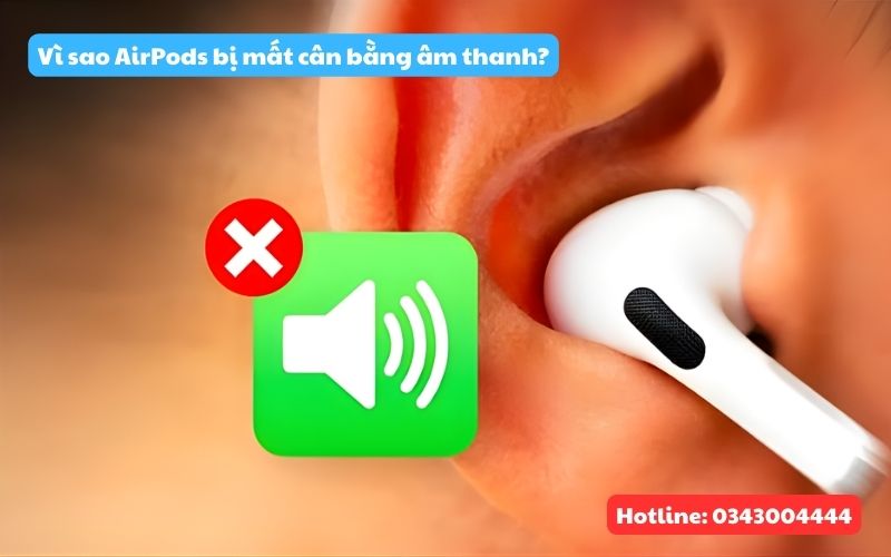 Vì sao airpods lại bị mất cân bằng âm thanh