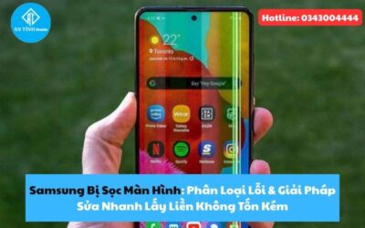 Samsung Bị Sọc Màn Hình: Phân Loại Lỗi & Giải Pháp Sửa Nhanh Lấy Liền Không Tốn Kém