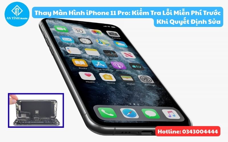 Thay màn hình iPhone 11 Pro - Kiểm tra lỗi miễn phí tại An Tính Mobile