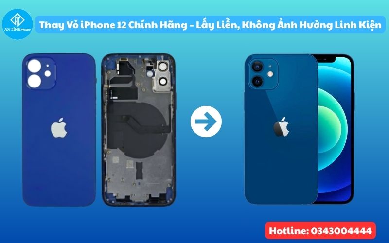 Thay vỏ iPhone 12 chính hãng lấy liền tại An Tính Mobile