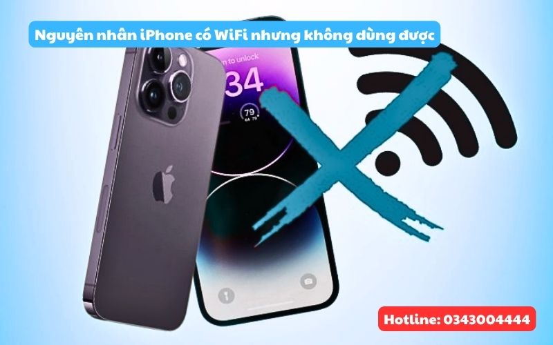 Nguyên nhân iPhone có wifi nhưng không dùng được 
