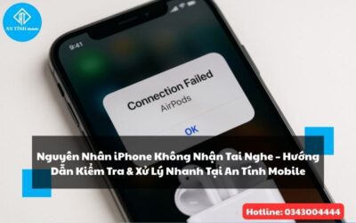Nguyên Nhân iPhone Không Nhận Tai Nghe – Hướng Dẫn Kiểm Tra Và Xử Lý Nhanh Tại An Tính Mobile