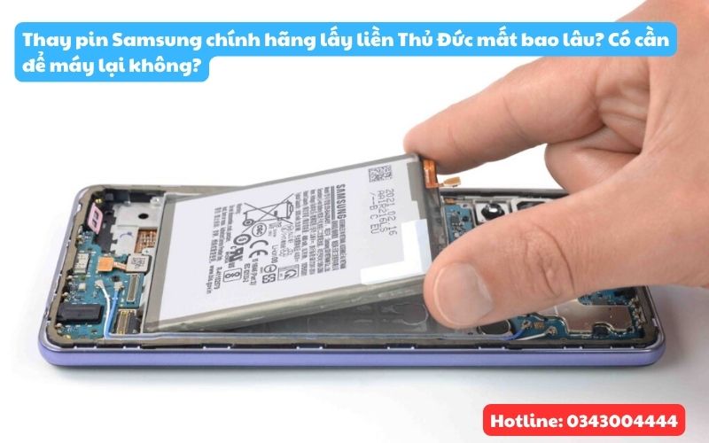 Thay pin Samsung chính hãng lấy liền thủ đức mất bao lâu