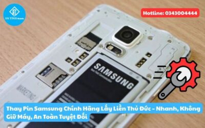 Thay Pin Samsung Chính Hãng Lấy Liền Thủ Đức – Nhanh, Không Giữ Máy, An Toàn Tuyệt Đối