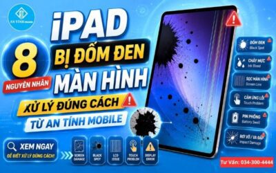 8 Nguyên Nhân iPad Bị Đốm Đen Màn Hình: Xem Ngay Để Biết Xử Lý Đúng Cách Từ An Tính Mobile
