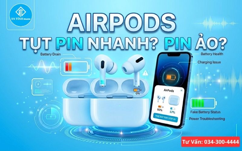 AirPods tụt pin nhanh, pin ảo và cách khắc phục hiệu quả