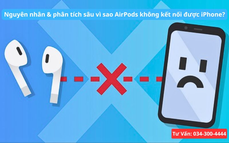 Nguyên nhân và phân tích chuyên sâu vì sao AirPods không kết nối được iPhone