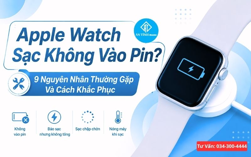 Nguyên nhân và cách khắc phụ Apple Watch sạc không vào pin từ An Tính Mobile