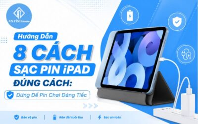 Cách Sạc iPad Đúng Cách: 8 Lưu Ý Vàng Giúp Pin Không Chai Từ  An Tính Mobile
