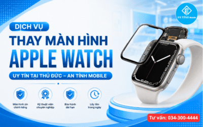 Thay Màn Hình Apple Watch Tại Thủ Đức – Giá Rõ Ràng, Zin Chuẩn | An Tính Mobile