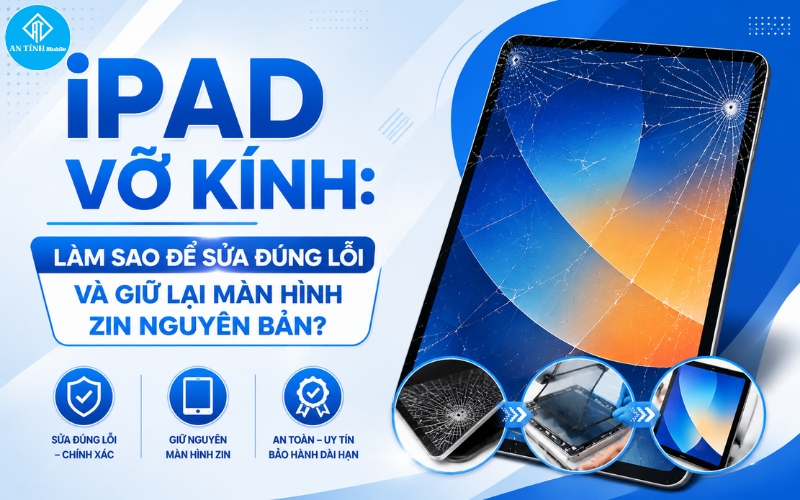 ipad-vo-kinh-sua-dung-loi-giu-man-hinh-zin Kỹ thuật viên An Tính Mobile xử lý iPad vỡ kính đúng lỗi giúp giữ lại màn hình zin nguyên bản