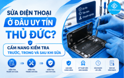 Sửa Điện Thoại Ở Đâu Uy Tín Thủ Đức? Cẩm Nang Kiểm Tra Máy