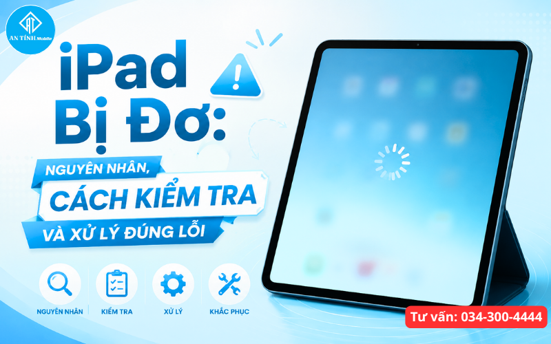 iPad bị đơ màn hình không phản hồi thao tác cảm ứng của người dùng