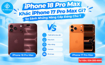 iPhone 18 Pro Max Khác iPhone 17 Pro Max Gì? 5 Nâng Cấp Đáng Chú Ý