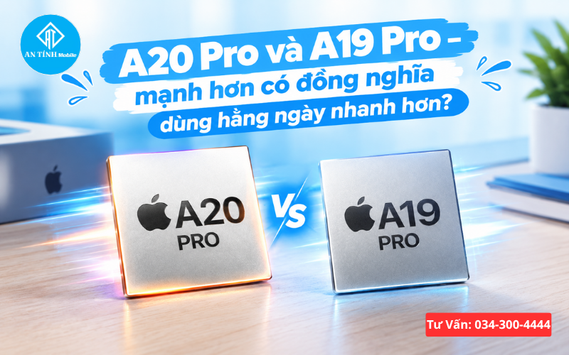 So sánh hiệu năng chip A20 Pro và A19 Pro trên iPhone 18 Pro Max và 17 Pro Max